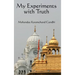 My Experiments with Truth: The Autobiography of Mahatma Gandhi