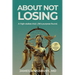 About Not Losing: A high-stakes trial. Life's purpose found.