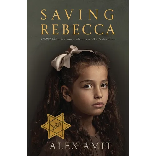 Saving Rebecca: A WW2 historical novel about a mother's devotion