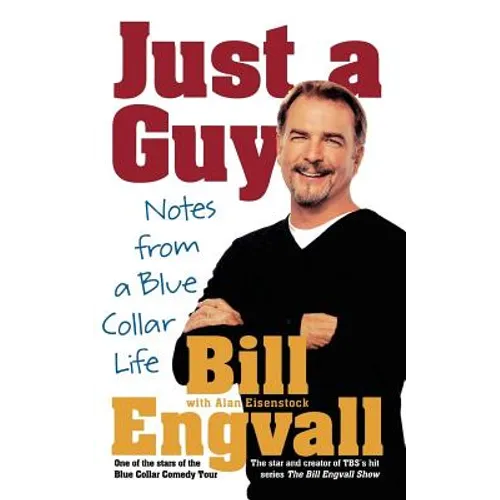 Just a Guy: Notes from a Blue Collar Life