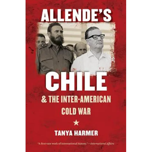 Allende's Chile and the Inter-American Cold War