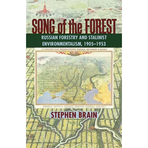 Song of the Forest: Russian Forestry and Stalinist Environmentalism, 1905-1953