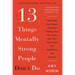 13 Things Mentally Strong People Don't Do: Take Back Your Power, Embrace Change, Face Your Fears, and Train Your Brain for Happiness and Success