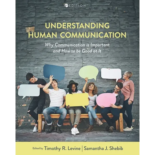 Understanding Human Communication: Why Communication Is Important and How to Be Good at It