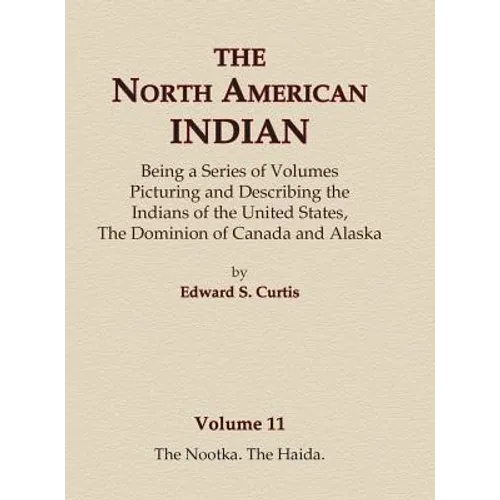 The North American Indian Volume 11 - The Nootka, The Haida