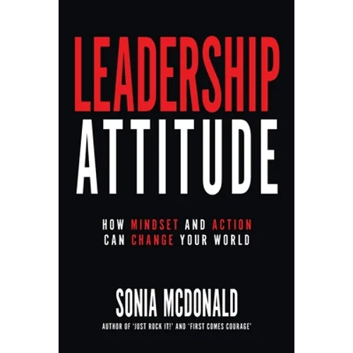 Leadership Attitude: How Mindset and Action can Change Your World