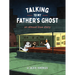 Talking to My Father's Ghost: An Almost True Story