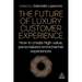 The Future of Luxury Customer Experience: How to Create High-Value, Personalized Omnichannel Experiences