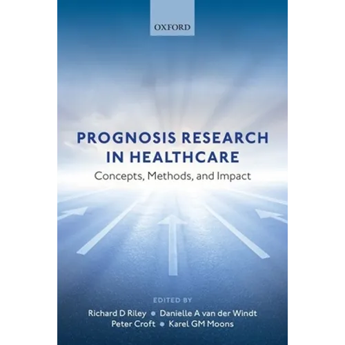 Prognosis Research in Healthcare: Concepts, Methods, and Impact