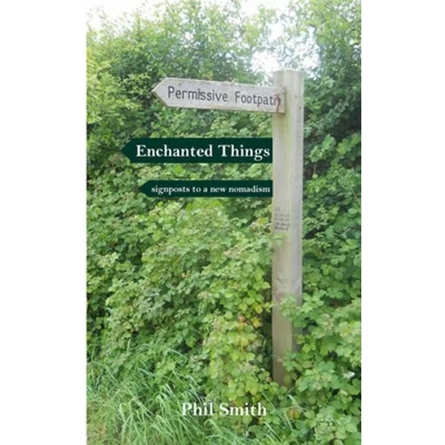 Enchanted Things: signposts to a new nomadism