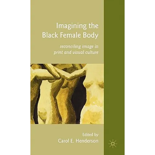 Imagining the Black Female Body: Reconciling Image in Print and Visual Culture