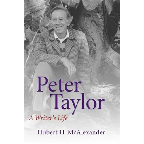 Peter Taylor: A Writer's Life