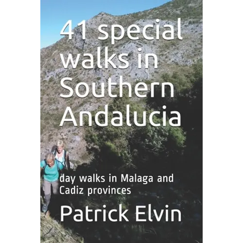 41 special walks in Southern Andalucia: day walks in Malaga and Cadiz provinces