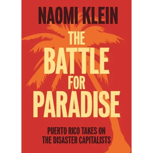 The Battle for Paradise: Puerto Rico Takes on the Disaster Capitalists