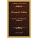 Heritage Of Buddha: The Story Of Siddhartha Gautama
