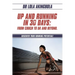 Up and Running in 30 Days: From Couch to 5k and Beyond.: Discover Your Running Potential!