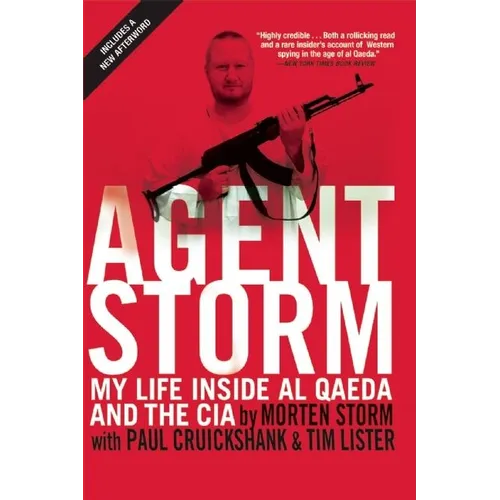 Agent Storm: My Life Inside Al Qaeda and the CIA