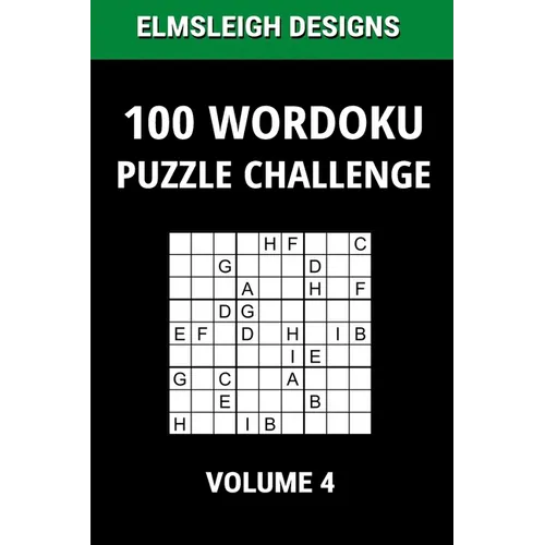 100 Wordoku Puzzle Challenge: A Word Sudoku Puzzle Book - A Letter Based Brain Teaser Puzzle Book for Puzzle lovers - Volume 4