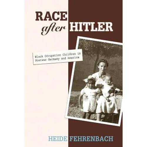 Race After Hitler: Black Occupation Children in Postwar Germany and America