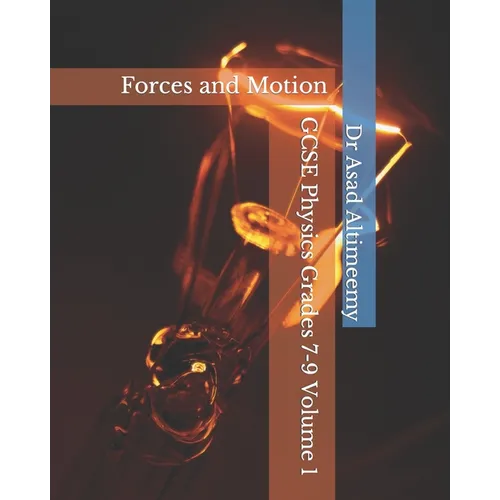 GCSE Physics Grades 7-9 Volume 1: Forces and Motion