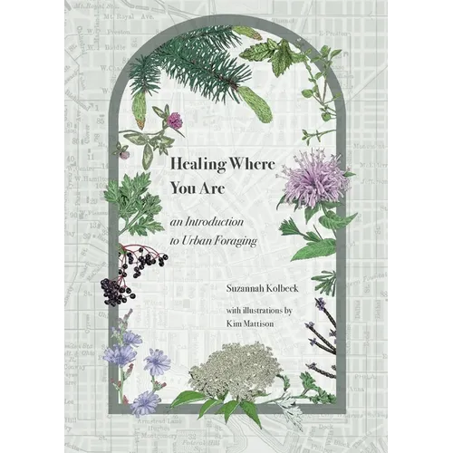 Healing Where You Are: an Introduction to Urban Foraging