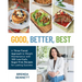 Good, Better, Best: A Three-Tiered Approach to Weight Maintenance with 100 Low-Carb, Sugar-Free Recipes for Lasting Success
