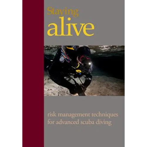 Staying Alive: : Applying Risk Management to Advanced Scuba Diving