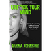 Unf*ck Your Mind: Shatter Your Limiting Beliefs to Become Who You Were Meant to Be