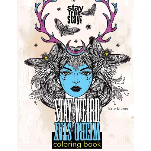 Stay Weird Coloring Book: Stay Weird: Stay True Stay You