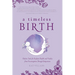A Timeless Birth: Holistic Tools for Radiant Health and Vitality from Preconception Through Postpartum