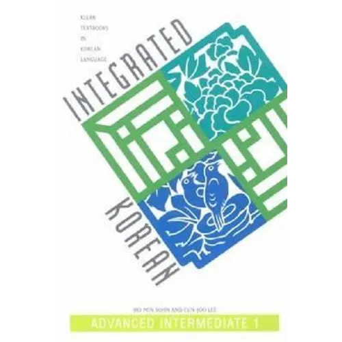 Integrated Korean: Advanced Intermediate 1