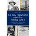 The San Francisco Nexus in World War II: Freedoms Found, Liberties Lost, and the Atomic Bomb