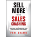 Sell More with Sales Coaching: Practical Solutions for Your Everyday Sales Challenges