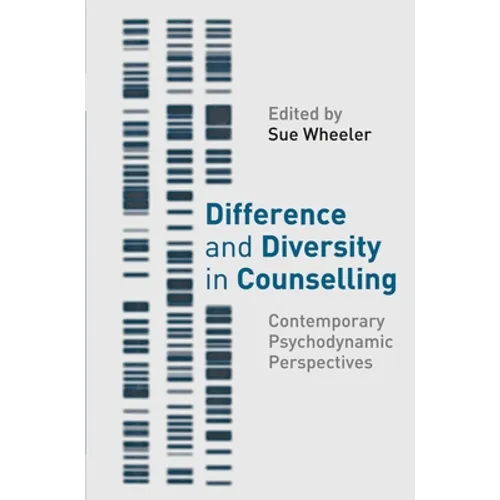 Difference and Diversity in Counselling: Contemporary Psychodynamic Approaches