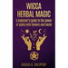 Wicca Herbal Magic: A Beginner's Guide To The Power Of Spells With Flowers And Herbs