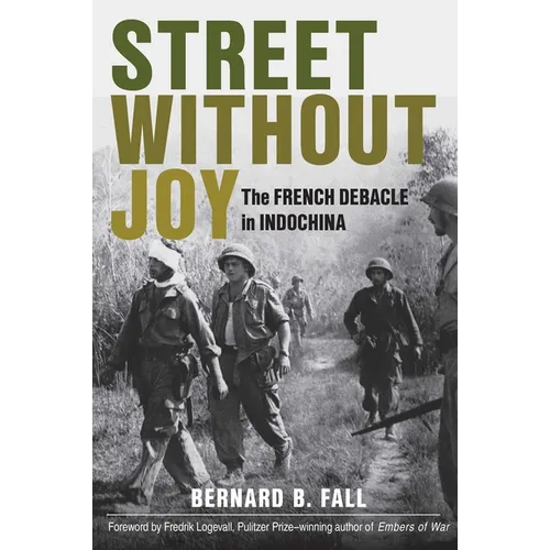 Street Without Joy: The French Debacle in Indochina
