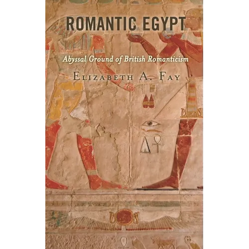 Romantic Egypt: Abyssal Ground of British Romanticism