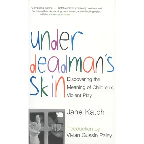 Under Deadman's Skin: Discovering the Meaning of Children's Violent Play