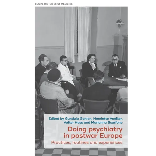 Doing Psychiatry in Postwar Europe: Practices, Routines and Experiences
