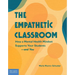 The Empathetic Classroom: How a Mental Health Mindset Supports Your Students--And You