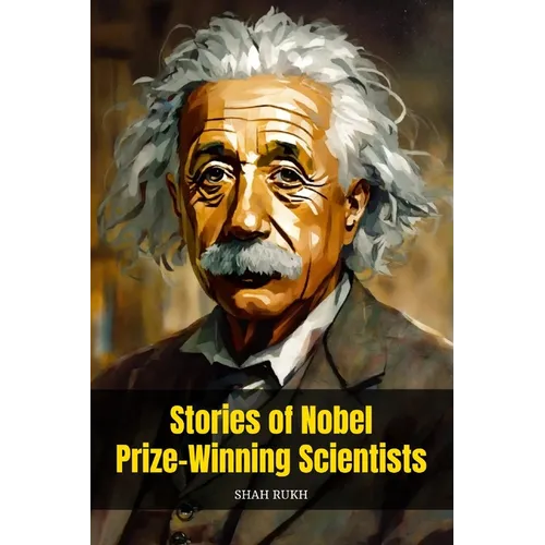 Stories of Nobel Prize-Winning Scientists