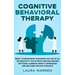 Cognitive Behavioral Therapy (CBT): Ready to Reprogram Your Brain? Get Rid of All The Negativity You've Been Carrying Around for Years, Eliminate Anxi