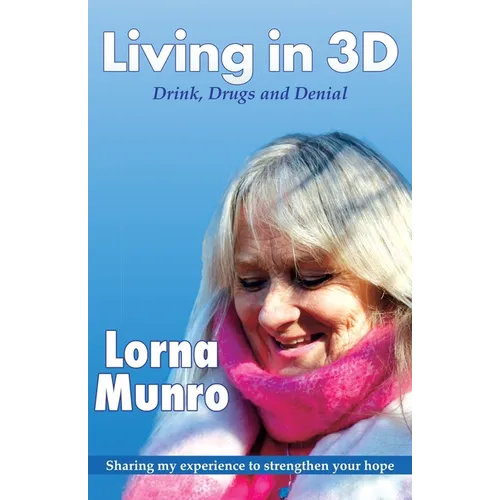 Living in 3D: Drink, Drugs and Denial