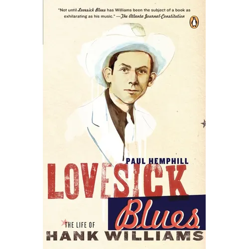 Lovesick Blues: The Life of Hank Williams