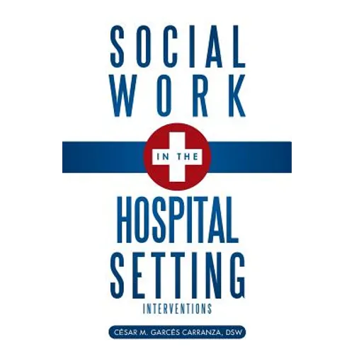 Social Work in the Hospital Setting: Interventions