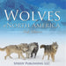 Wolves Of North America (Kids Edition)