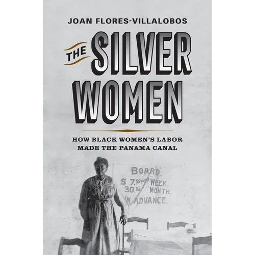 The Silver Women: How Black Women's Labor Made the Panama Canal