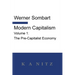 Modern Capitalism - Volume 1: The Pre-Capitalist Economy: A systematic historical depiction of Pan-European economic life from its origins to the pres