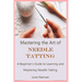 Mastering the Art of Needle Tatting: A Beginner's Guide to Learning and Mastering Needle Tatting