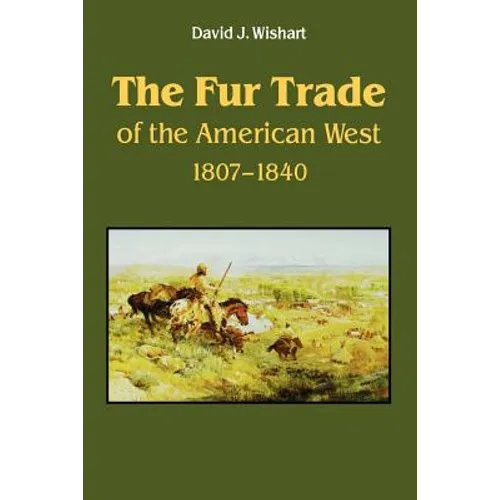 The Fur Trade of the American West: A Geographical Synthesis